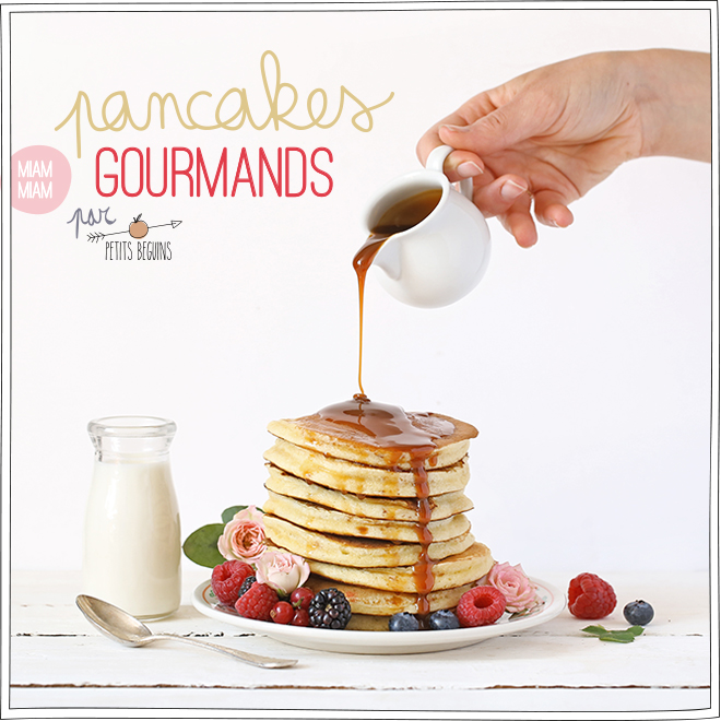 Pancakes gourmands - Recette - Gourmandise - Petits Béguins