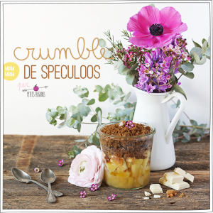 Crumble Speculoos - Recette - Gourmandise - Petits Béguins