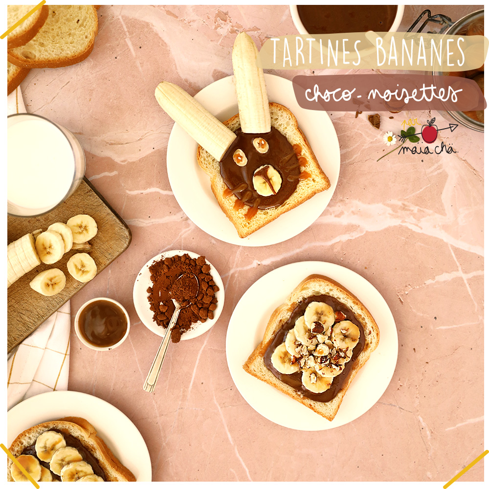 Tartines Bananes Choco Noisettes - Recette facile - Maïa Chä